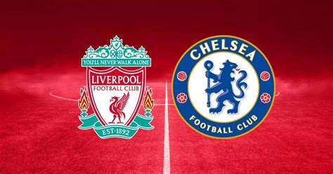 liverpool vs chelsea line up